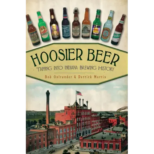 Hoosier Beer: Tapping Into Indiana Brewing History