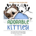 Cats and Kittens Coloring Book: Adorable Kitties! Fun and Cute Coloring Pages for Animal Lovers of All Ages!