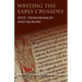Writing the Early Crusades: Text, Transmission and Memory