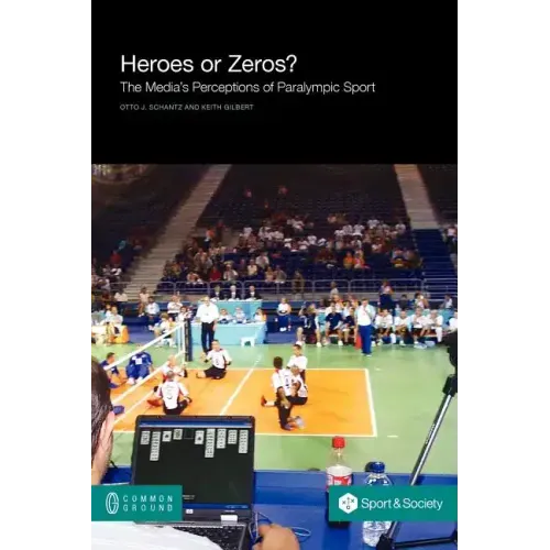 Heroes or Zeros? the Media's Perceptions of Paralympic Sport