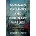 Common Callings and Ordinary Virtues: Christian Ethics for Everyday Life