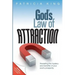 God's Law of Attraction: Revealing the Mystery and Benefits of Your Soul's Prosperity