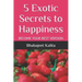 5 Exotic Secrets to Happiness