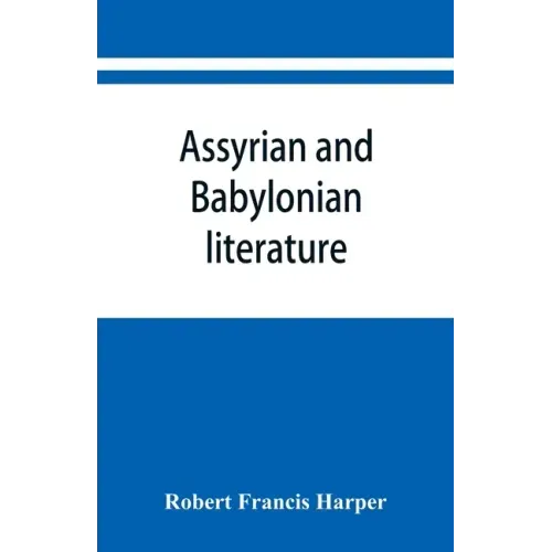 Assyrian and Babylonian literature; selected translations