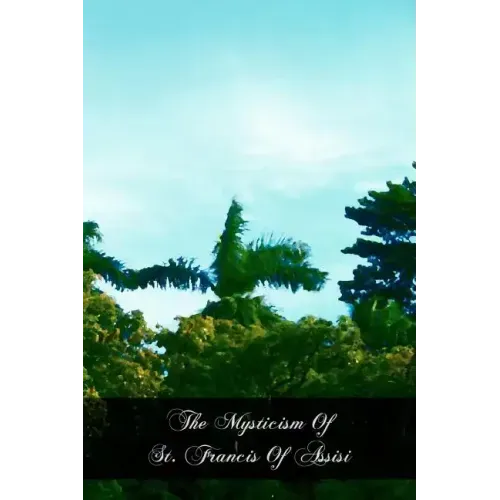 The Mysticism Of St. Francis Of Assisi