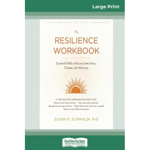 Resilience Workbook: Essential Skills to Recover from Stress, Trauma, and Adversity (16pt Large Print Edition)
