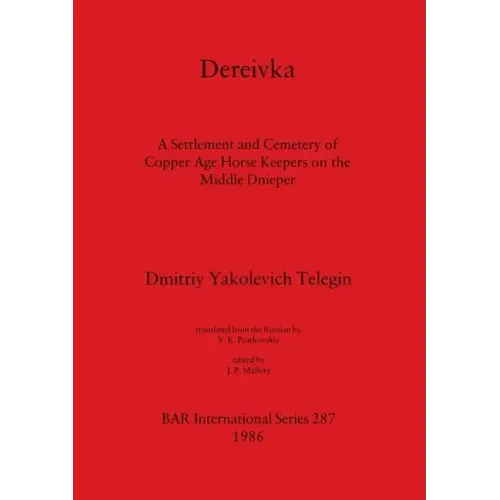 Dereivka: A Settlement and Cemetery of Copper Age Horse Keepers on the Middle Dnieper