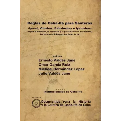 Reglas de Osha-Ifá para Santeros -Iyawó, Oloshas, Babaloshas e Iyaloshas-