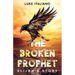 The Broken Prophet: Elijah's Story