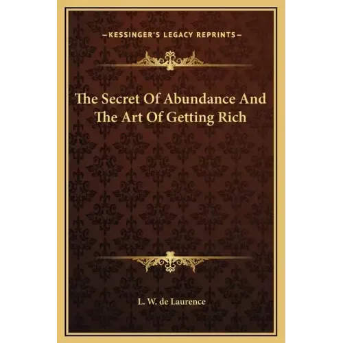 The Secret of Abundance and the Art of Getting Rich