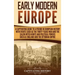 Early Modern Europe: A Captivating Guide to a Period in European History with Events Such as The Thirty Years War and The Salem Witch Hunts