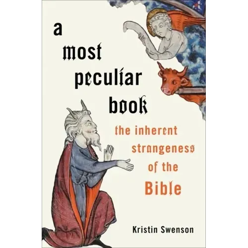 A Most Peculiar Book: The Inherent Strangeness of the Bible