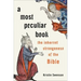 A Most Peculiar Book: The Inherent Strangeness of the Bible