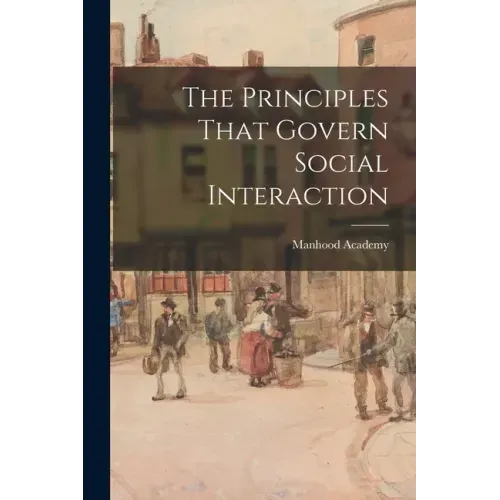 The Principles That Govern Social Interaction