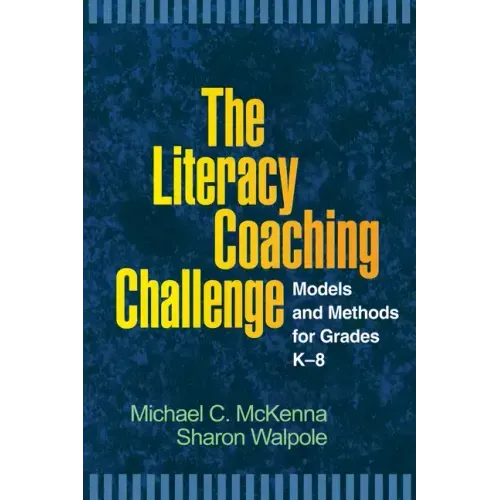 The Literacy Coaching Challenge: Models and Methods for Grades K-8