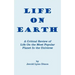 Life On Earth: A Critical Review of Life On the Most Popular Planet In the Universe