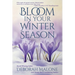 Bloom in Your Winter Season