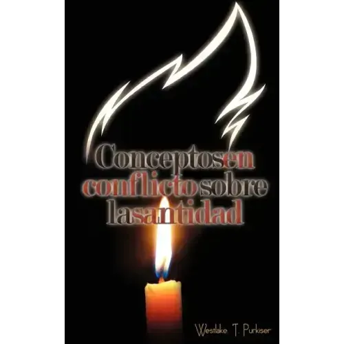 Conceptos En Conflicto Sobre La Santidad (Spanish: Conflicting Concepts of Holiness)