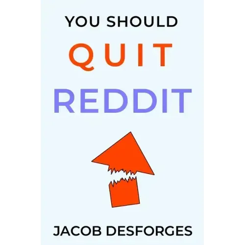 You Should Quit Reddit