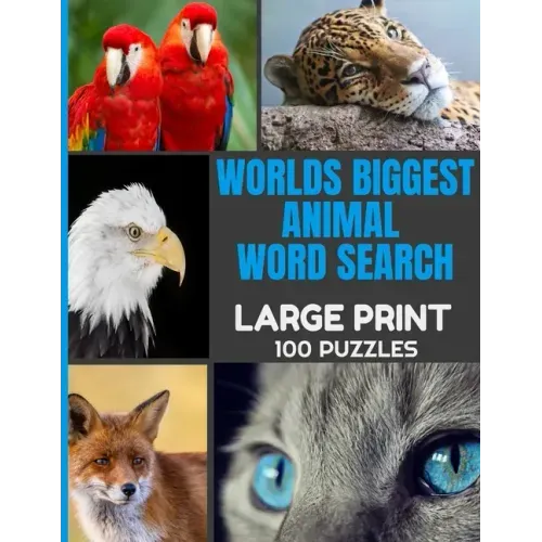 Worlds Biggest Animal Word Search Large Print 100 Puzzles: Word Hunt Puzzle with Over 1000 Species of Animals - Full Page Easy to Read Print - Great f