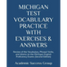 Michigan Test Vocabulary Practice with Exercises and Answers: Review of the Vocabulary, Phrasal Verbs, and Idioms on the Michigan English Proficiency