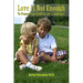 Love Is Not Enough - To Prepare Your Child For Life's Challenges