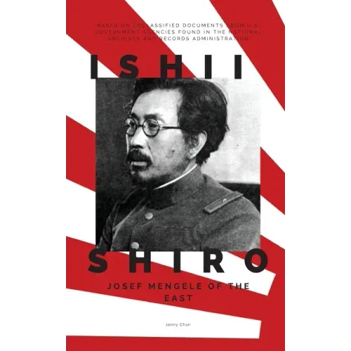 Ishii Shiro: Josef Mengele of the East