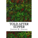 Told After Supper: (Jerome K. Jerome Classics Collection)