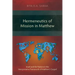 Hermeneutics of Mission in Matthew: Israel and the Nations in the Interpretative Framework of Matthew's Gospel