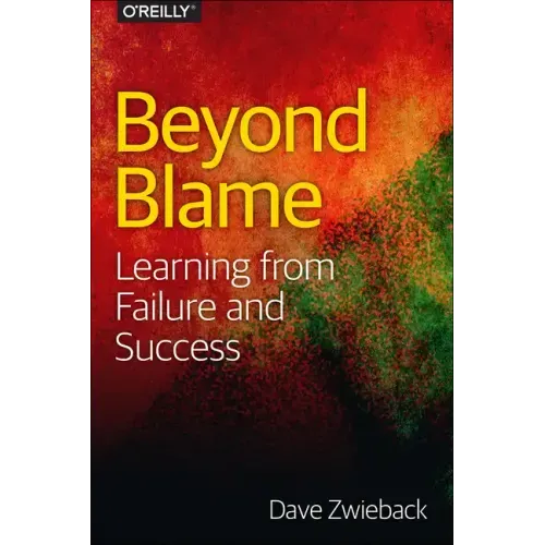 Beyond Blame: Learning from Failure and Success