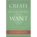 Create The Retirement You Really Want