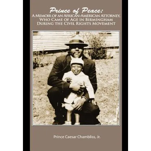 Prince of Peace: A Memoir of an African-American Attorney, Who Came of Age in Birmingham During the Civil Rights Movement