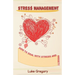 Stress Management: How to Deal with Stress and Anxiety. Coping with Difficult People and Moments in Life