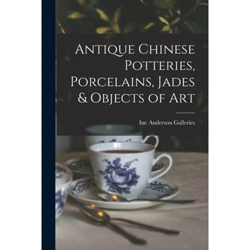 Antique Chinese Potteries, Porcelains, Jades & Objects of Art