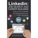 Linkedin: Job Search and Career Building: How to Use LinkedIn for Employment and Career Branding
