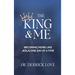 The King & Me: Becoming More Like Jesus One Day At A Time