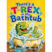 There's a T-Rex in My Bathtub