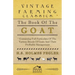 The Book of the Goat - Containing Full Particulars of the Various Breeds of Goats and Their Profitable Management