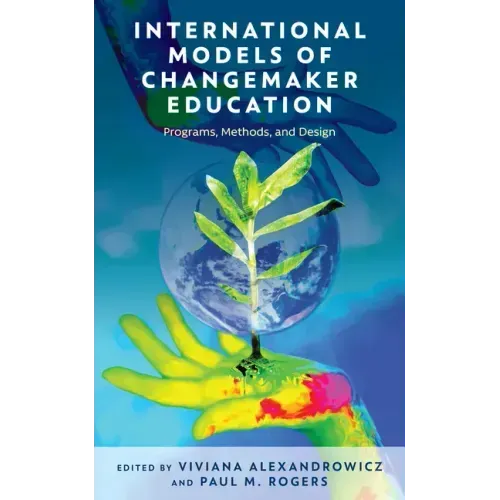 International Models of Changemaker Education: Programs, Methods, and Design