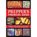 Prepper's Financial Guide: Strategies to Invest, Stockpile and Build Security for Today and the Post-Collapse Marketplace