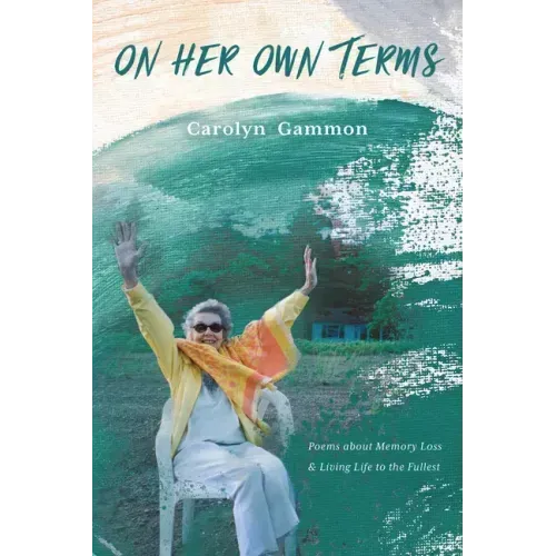On Her Own Terms: Poems about Memory Loss and Living Life to the Fullest