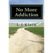 No More Addiction: Free yourself from tobacco, marijuana and other psychotropic substances