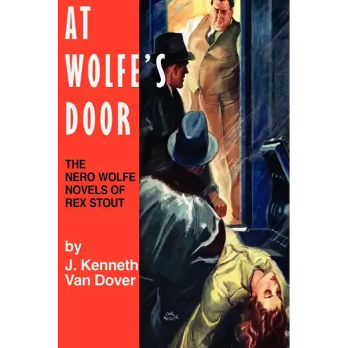 At Wolfe's Door: The Nero Wolfe Novels of Rex Stout