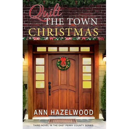 Quilt the Town Christmas: East Perry County Series Book 3 of 5