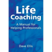 Life Coaching: A Manual for Helping Professional