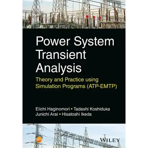 Power System Transient Analysis: Theory and Practice Using Simulation Programs (Atp-Emtp)