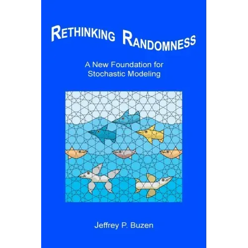 Rethinking Randomness: A New Foundation for Stochastic Modeling