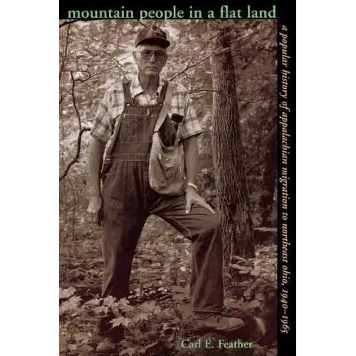 Mountain People in a Flat Land: A Popular History of Appalachian Migration to Northeast Ohio, 1940-1965