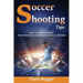 Soccer Shooting Tips: Soccer Coaching and Training Tips to Improve Your Soccer Shooting Power and Accuracy
