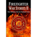 Firefighter War Stories II: More Memories from the Firehouse Years